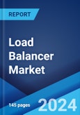 Load Balancer Market Report by Type, Component, Deployment Mode, Enterprise Size, End Use Industry, and Region 2024-2032- Product Image