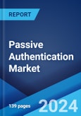 Passive Authentication Market Report by Component, Deployment Mode, Organization Size, Function, End Use Industry, and Region 2024-2032- Product Image