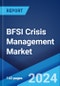 BFSI Crisis Management Market Report by Component, Deployment Type, Enterprises Size, Application, End User, and Region 2024-2032 - Product Image