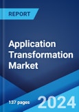 Application Transformation Market Report by Service Type, Enterprise Size, End Use Industry, and Region 2024-2032- Product Image