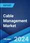 Cable Management Market Report by Product, Material, End User, and Region 2024-2032 - Product Thumbnail Image