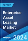 Enterprise Asset Leasing Market Report by Asset Type, Leasing Type, Enterprise Size, Industry Vertical, and Region 2024-2032- Product Image