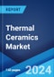 Thermal Ceramics Market Report by Type, Temperature Range, End Use Industry, and Region 2024-2032 - Product Thumbnail Image