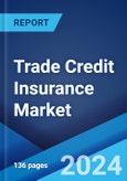 Trade Credit Insurance Market Report by Component, Coverages, Enterprises Size, Application, Industry Vertical, and Region 2024-2032- Product Image