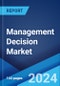 Management Decision Market Report by Component, Deployment Mode, Function, Organization Size, Industry Vertical, and Region 2024-2032 - Product Image