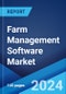 Farm Management Software Market Report by Agriculture Type, Deployment Mode, Service, and Region 2024-2032 - Product Image