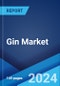 Gin Market Report by Type, Price Point, Distribution Channel, and Region 2024-2032 - Product Image