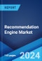 Recommendation Engine Market Report by Type, Technology, Deployment Mode, Application, End User, and Region 2024-2032 - Product Thumbnail Image