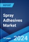 Spray Adhesives Market Report by Type, Resin Type, End Use Industry, and Region 2024-2032 - Product Thumbnail Image