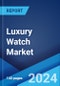 Luxury Watch Market Report by Type, End User, Distribution Channel, and Region 2024-2032 - Product Thumbnail Image