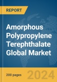 Amorphous Polypropylene Terephthalate Global Market Report 2024- Product Image