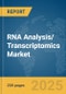 RNA Analysis/ Transcriptomics Market Report 2025 - Product Image