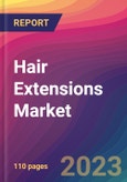 Hair Extensions Market Size, Market Share, Application Analysis, Regional Outlook, Growth Trends, Key Players, Competitive Strategies and Forecasts, 2023 to 2031- Product Image