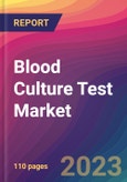 Blood Culture Test Market Size, Market Share, Application Analysis, Regional Outlook, Growth Trends, Key Players, Competitive Strategies and Forecasts, 2023 to 2031- Product Image