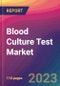 Blood Culture Test Market Size, Market Share, Application Analysis, Regional Outlook, Growth Trends, Key Players, Competitive Strategies and Forecasts, 2023 to 2031 - Product Image