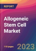 Allogeneic Stem Cell Market Size, Market Share, Application Analysis, Regional Outlook, Growth Trends, Key Players, Competitive Strategies and Forecasts, 2023 to 2031- Product Image