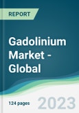 Gadolinium Market - Global Forecasts from 2023 to 2028- Product Image