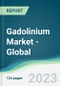 Gadolinium Market - Global Forecasts from 2023 to 2028 - Product Image