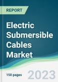 Electric Submersible Cables Market Forecasts from 2023 to 2028- Product Image