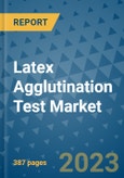 Latex Agglutination Test Market - Global Industry Analysis, Size, Share, Growth, Trends, and Forecast 2031 - By Product, Technology, Grade, Application, End-user, Region: (North America, Europe, Asia Pacific, Latin America and Middle East and Africa)- Product Image