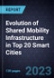 Evolution of Shared Mobility Infrastructure in Top 20 Smart Cities - Product Thumbnail Image