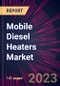 Mobile Diesel Heaters Market 2024-2028 - Product Image