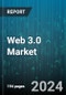 Web 3.0 Market by Technology Layer (Artificial learning & Machine learning, Blockchain, Decentralized Data Network/ Decentralized Storage), Type (Consortium, Hybrid, Private), Offering, Web 3.0 Stack, Application, End-user - Global Forecast 2025-2030 - Product Thumbnail Image