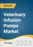 Veterinary Infusion Pumps Market Size, Share & Trends Analysis Report by Product Type, Animal Type (Companion, Livestock), Route of Administration, Application, End-use, Region and Segment Forecasts, 2024-2030- Product Image