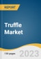 Truffle Market Size, Share & Trends Analysis Report by Product (Black Truffle, White Truffle), Nature (Organic, Conventional), Form, Distribution Channel, End-use, Region, and Segment Forecasts, 2023-2030 - Product Thumbnail Image