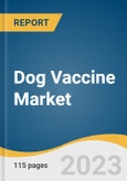 Dog Vaccine Market Size, Share & Trends Analysis Report by Vaccine Type, Disease Type, Route Of Administration, Duration Of Immunity, Component, Region, and Segment Forecasts, 2023-2030- Product Image