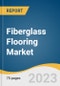 Fiberglass Flooring Market Size, Share & Trends Analysis Report by Application (Residential, Commercial, Industrial), Region (North America, Europe, Asia Pacific, Central & South America, Middle East and Africa), and Segment Forecasts, 2023-2030 - Product Image