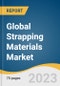 Global Strapping Materials Market Size, Share & Trends Analysis Report by Application, Product (Steel, Polypropylene [PP], Polyester [PET]), Region, and Segment Forecasts, 2023-2030 - Product Thumbnail Image