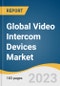 Global Video Intercom Devices Market Size, Share & Trends Analysis Report by Access Control (Password, Wireless), Device Type (Door Entry Systems, Handheld Devices), End Use, System, Technology, Region, and Segment Forecasts, 2023-2030 - Product Thumbnail Image