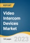 Video Intercom Devices Market Size, Share & Trends Analysis Report by Access Control (Password, Wireless), Device Type (Door Entry Systems, Handheld Devices), End Use, System, Technology, Region, and Segment Forecasts, 2023-2030 - Product Image