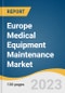 Europe Medical Equipment Maintenance Market Size, Share & Trends Analysis Report by Equipment (Imaging Equipment, Surgical Instruments), Service Provider (OEM, Small/Third Party Providers), Country, and Segment Forecast, 2024-2030 - Product Thumbnail Image