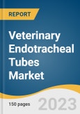 Veterinary Endotracheal Tubes Market Size, Share & Trends Analysis Report by Animal Type (Dog, Cat, Others), Product Type (Cuffed, Uncuffed), End-use (Hospitals, Clinics), Region, and Segment Forecasts, 2023-2030- Product Image