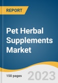 Pet Herbal Supplements Market Size, Share & Trends Analysis Report by Product Type (Omega 3 fatty acids, Probiotics & prebiotics), Application, Animal Type, Dosage Form, Distribution Channel, Region, and Segment Forecasts, 2023-2030- Product Image