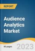 Audience Analytics Market Size, Share & Trends Analysis Report by Component (Solution, Services), Application (Competitive Analysis, Sales & Marketing Management), Enterprise Size, End-use Industry, Region, and Segment Forecasts, 2023-2030- Product Image