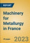 Machinery for Metallurgy in France - Product Thumbnail Image