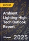 2025 Global Forecast for Ambient Lighting (2026-2031 Outlook)-High Tech Outlook Report - Product Thumbnail Image