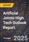 2025 Global Forecast for Artificial Joints (2026-2031 Outlook)-High Tech Outlook Report - Product Thumbnail Image