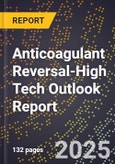 2025 Global Forecast for Anticoagulant Reversal (2026-2031 Outlook)-High Tech Outlook Report- Product Image