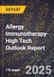 2025 Global Forecast for Allergy Immunotherapy (2026-2031 Outlook)-High Tech Outlook Report - Product Image