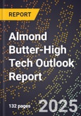 2025 Global Forecast for Almond Butter (2026-2031 Outlook)-High Tech Outlook Report- Product Image