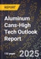 2025 Global Forecast for Aluminum Cans (2026-2031 Outlook)-High Tech Outlook Report - Product Thumbnail Image