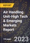 2024 Global Forecast for Air Handling Unit (2025-2030 Outlook)-High Tech & Emerging Markets Report - Product Thumbnail Image