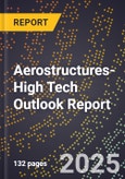 2025 Global Forecast for Aerostructures (2026-2031 Outlook)-High Tech Outlook Report- Product Image