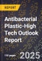 2025 Global Forecast for Antibacterial Plastic (2026-2031 Outlook)-High Tech Outlook Report - Product Image