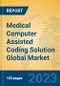 Medical Computer Assisted Coding Solution Global Market Insights 2023, Analysis and Forecast to 2028, by Manufacturers, Regions, Technology, Application, Product Type - Product Thumbnail Image
