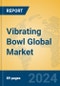 Vibrating Bowl Global Market Insights 2024, Analysis and Forecast to 2029, by Manufacturers, Regions, Technology, Application, Product Type - Product Thumbnail Image